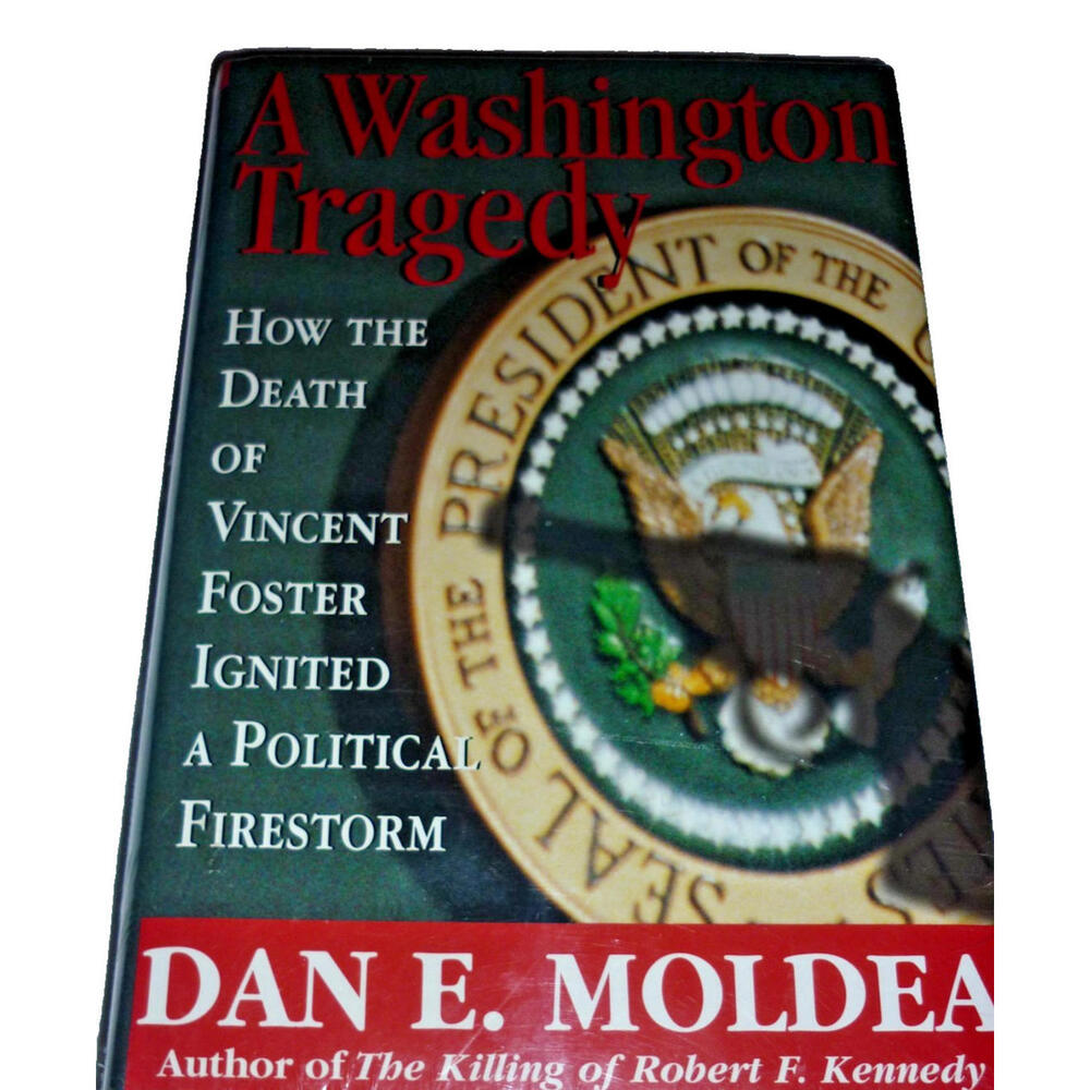 NEW A WASHINGTON TRAGEDY HOW THE DEATH OF VINCENT FOSTER Dan E Moldea Sealed